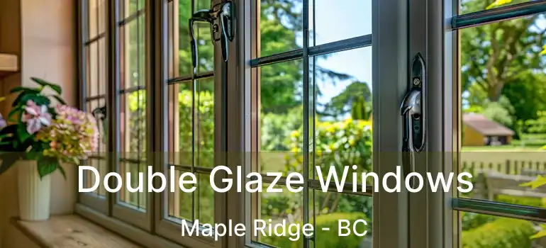  Double Glaze Windows Maple Ridge - BC