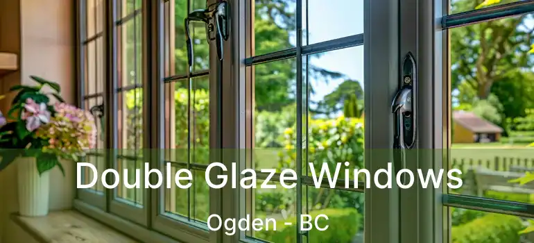  Double Glaze Windows Ogden - BC