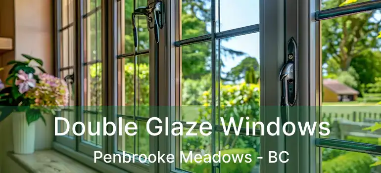  Double Glaze Windows Penbrooke Meadows - BC