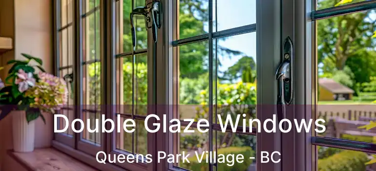  Double Glaze Windows Queens Park Village - BC