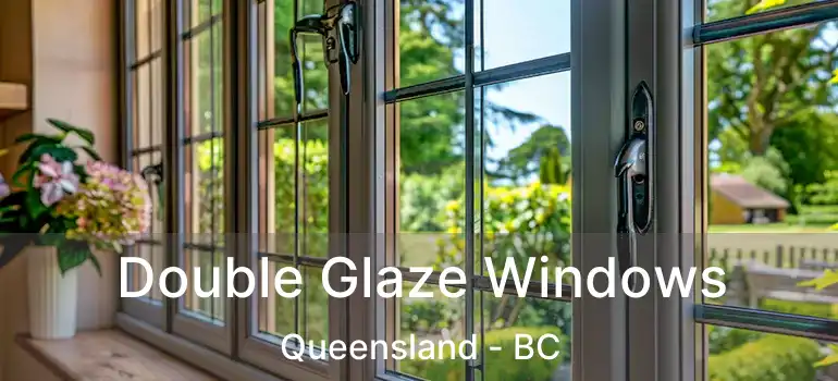  Double Glaze Windows Queensland - BC