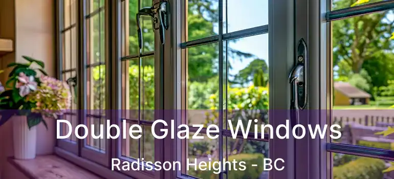  Double Glaze Windows Radisson Heights - BC
