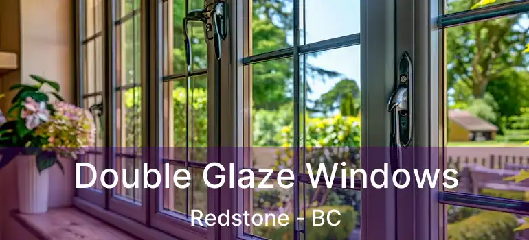  Double Glaze Windows Redstone - BC