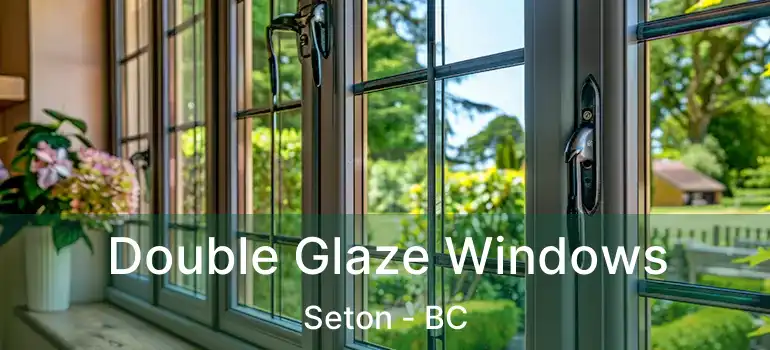  Double Glaze Windows Seton - BC