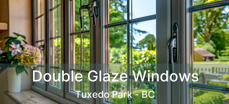  Double Glaze Windows Tuxedo Park - BC