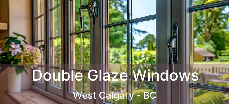  Double Glaze Windows West Calgary - BC