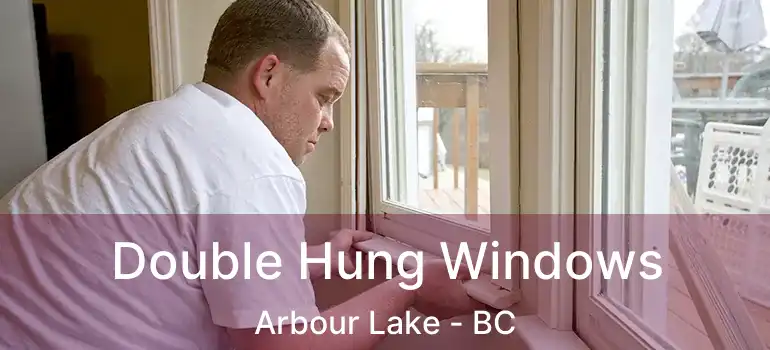  Double Hung Windows Arbour Lake - BC