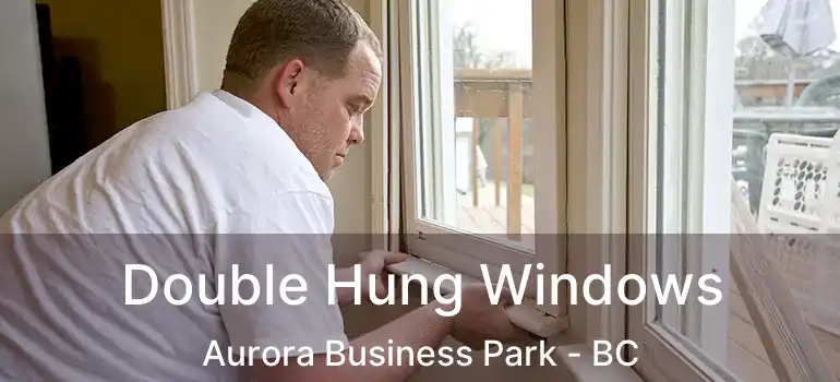 Double Hung Windows Aurora Business Park - BC