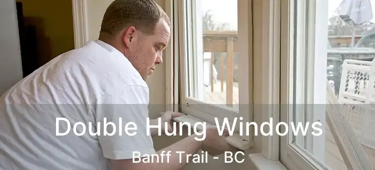  Double Hung Windows Banff Trail - BC