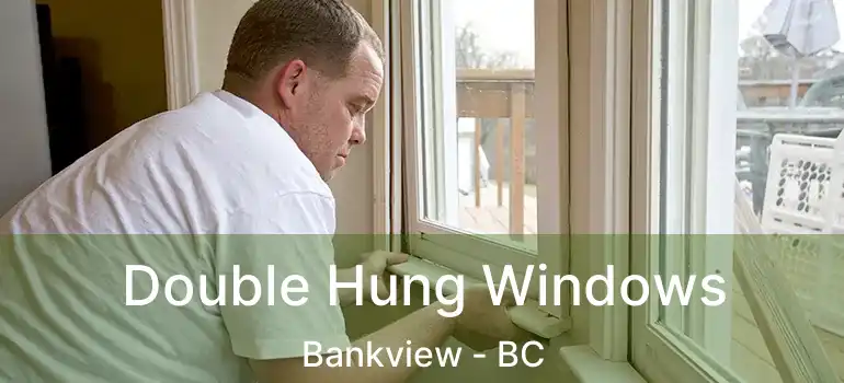  Double Hung Windows Bankview - BC