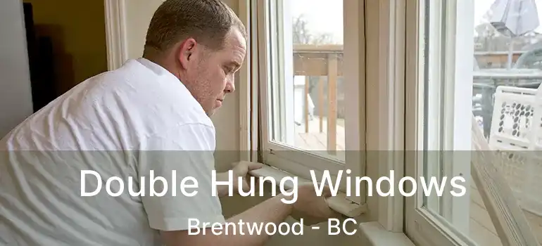  Double Hung Windows Brentwood - BC