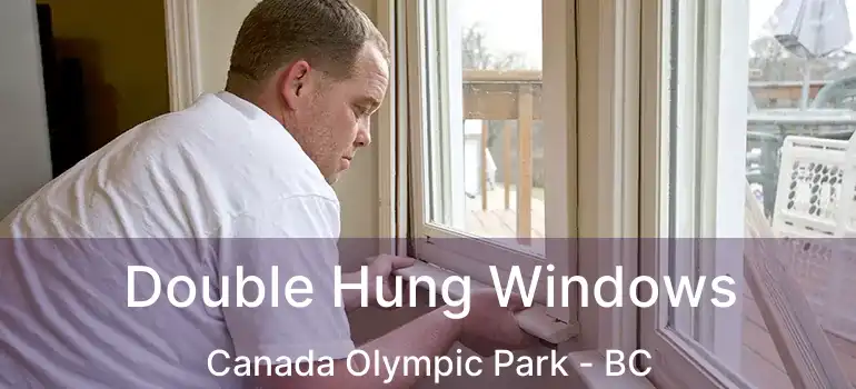  Double Hung Windows Canada Olympic Park - BC