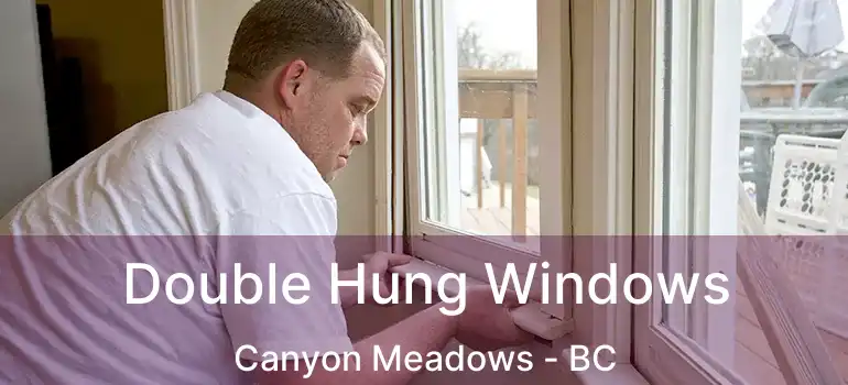  Double Hung Windows Canyon Meadows - BC