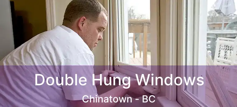  Double Hung Windows Chinatown - BC