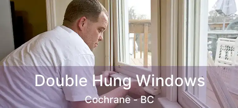  Double Hung Windows Cochrane - BC