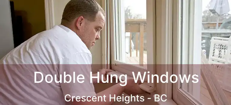  Double Hung Windows Crescent Heights - BC