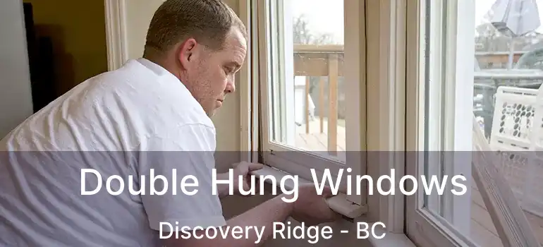  Double Hung Windows Discovery Ridge - BC