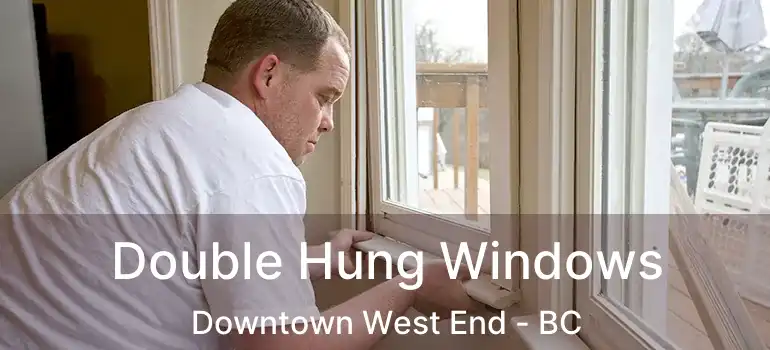  Double Hung Windows Downtown West End - BC