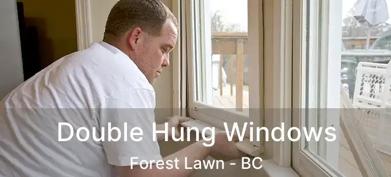  Double Hung Windows Forest Lawn - BC