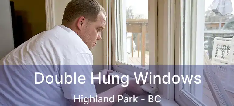  Double Hung Windows Highland Park - BC