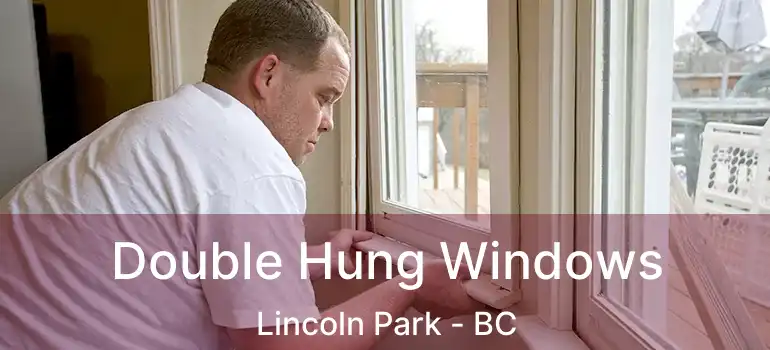  Double Hung Windows Lincoln Park - BC