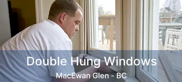  Double Hung Windows MacEwan Glen - BC