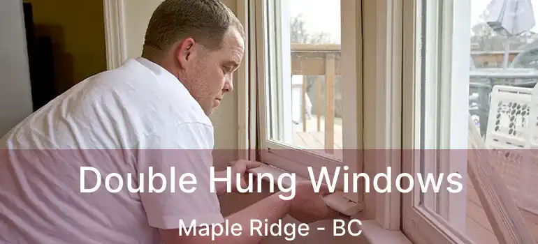  Double Hung Windows Maple Ridge - BC
