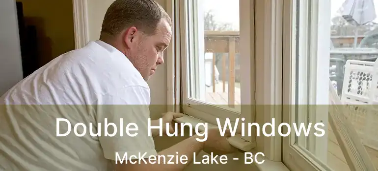  Double Hung Windows McKenzie Lake - BC