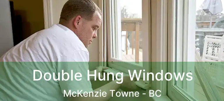  Double Hung Windows McKenzie Towne - BC