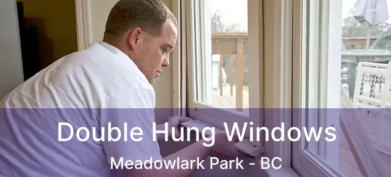  Double Hung Windows Meadowlark Park - BC