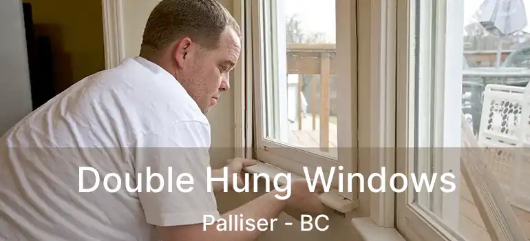  Double Hung Windows Palliser - BC