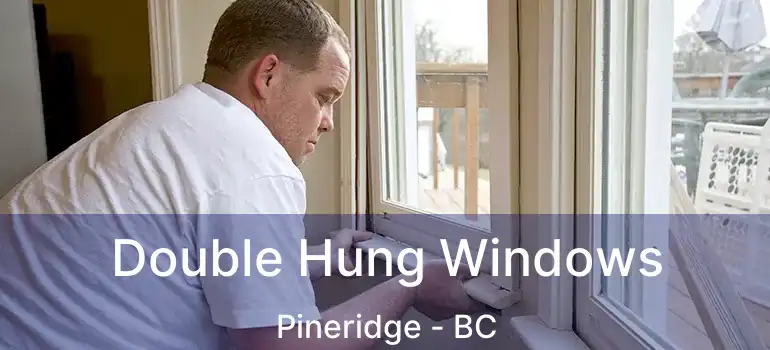  Double Hung Windows Pineridge - BC