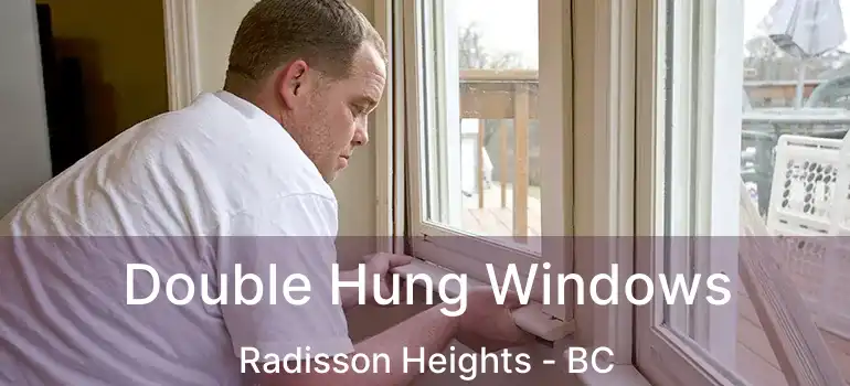  Double Hung Windows Radisson Heights - BC