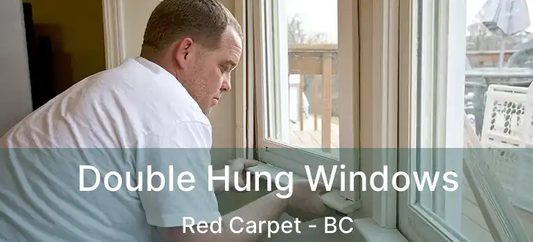  Double Hung Windows Red Carpet - BC