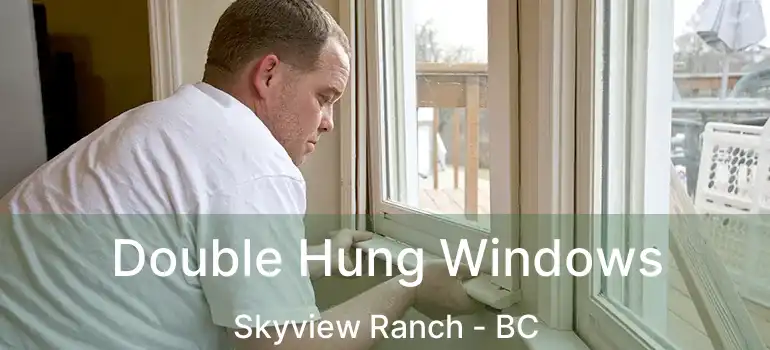  Double Hung Windows Skyview Ranch - BC