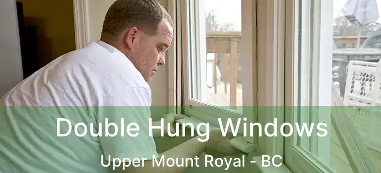  Double Hung Windows Upper Mount Royal - BC