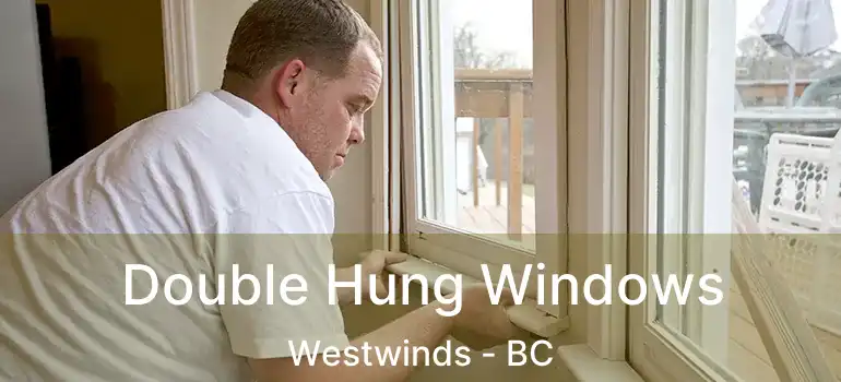  Double Hung Windows Westwinds - BC