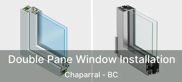  Double Pane Window Installation Chaparral - BC