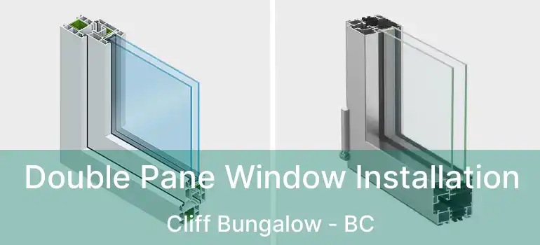  Double Pane Window Installation Cliff Bungalow - BC
