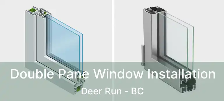  Double Pane Window Installation Deer Run - BC