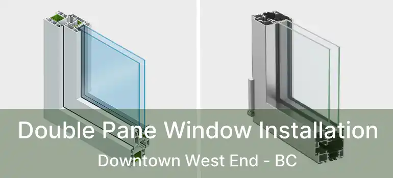  Double Pane Window Installation Downtown West End - BC