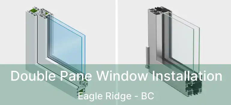  Double Pane Window Installation Eagle Ridge - BC