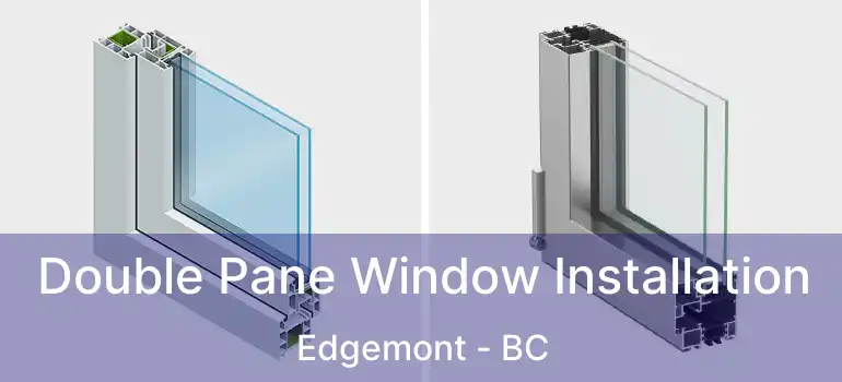 Double Pane Window Installation Edgemont - BC