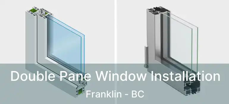  Double Pane Window Installation Franklin - BC