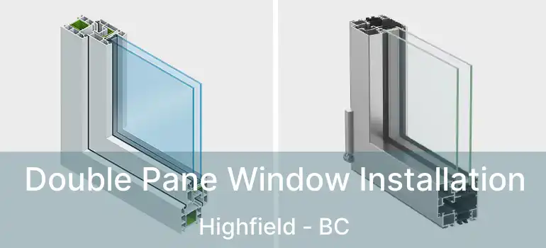  Double Pane Window Installation Highfield - BC