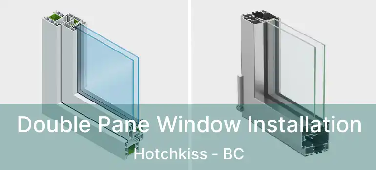  Double Pane Window Installation Hotchkiss - BC