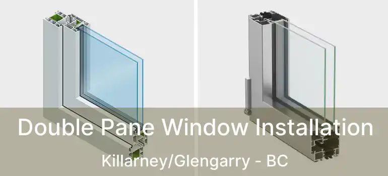  Double Pane Window Installation Killarney/Glengarry - BC