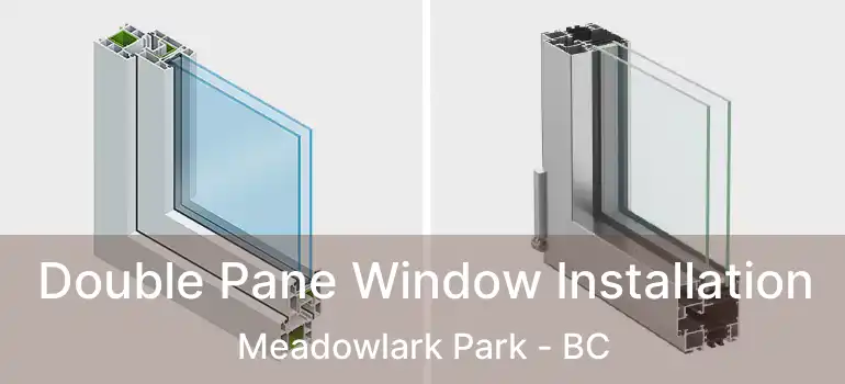  Double Pane Window Installation Meadowlark Park - BC