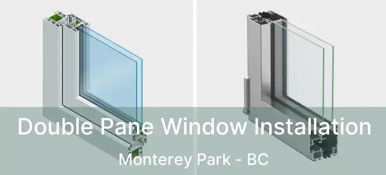  Double Pane Window Installation Monterey Park - BC