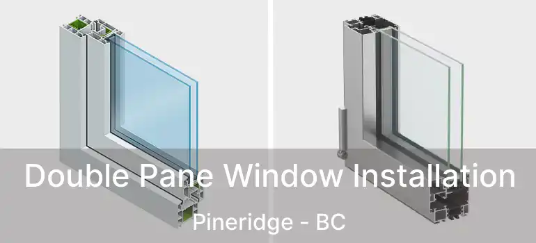  Double Pane Window Installation Pineridge - BC